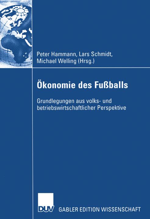 Produktbild Ökonomie des Fussballs (Deutsch, Lars Schmidt, Michael Welling, Peter Hammann, 2012)