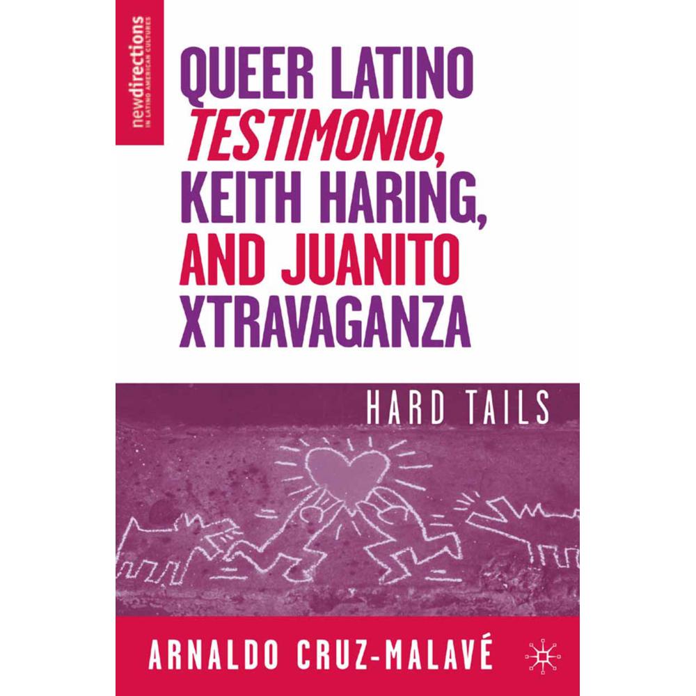 Queer Latino Testimonio, Keith Haring, and Juanito Xtravaganza, Fachbücher von A. Cruz-Malavé