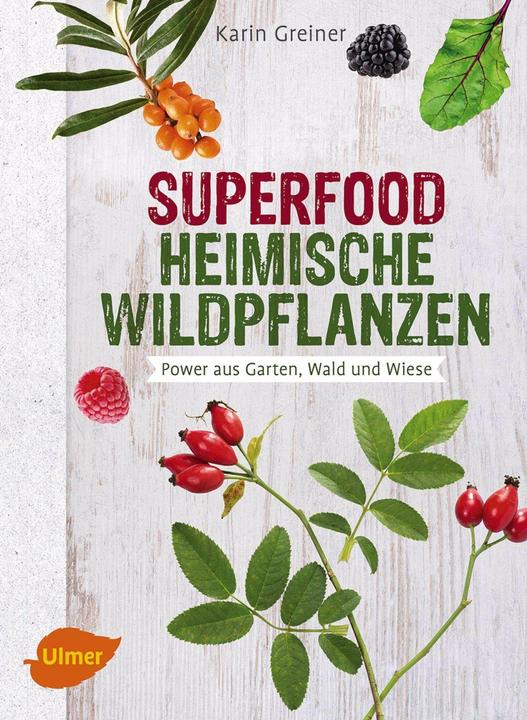 Produktbild Superfood Heimische Wildpflanzen (Deutsch, Karin Greiner, 2016)