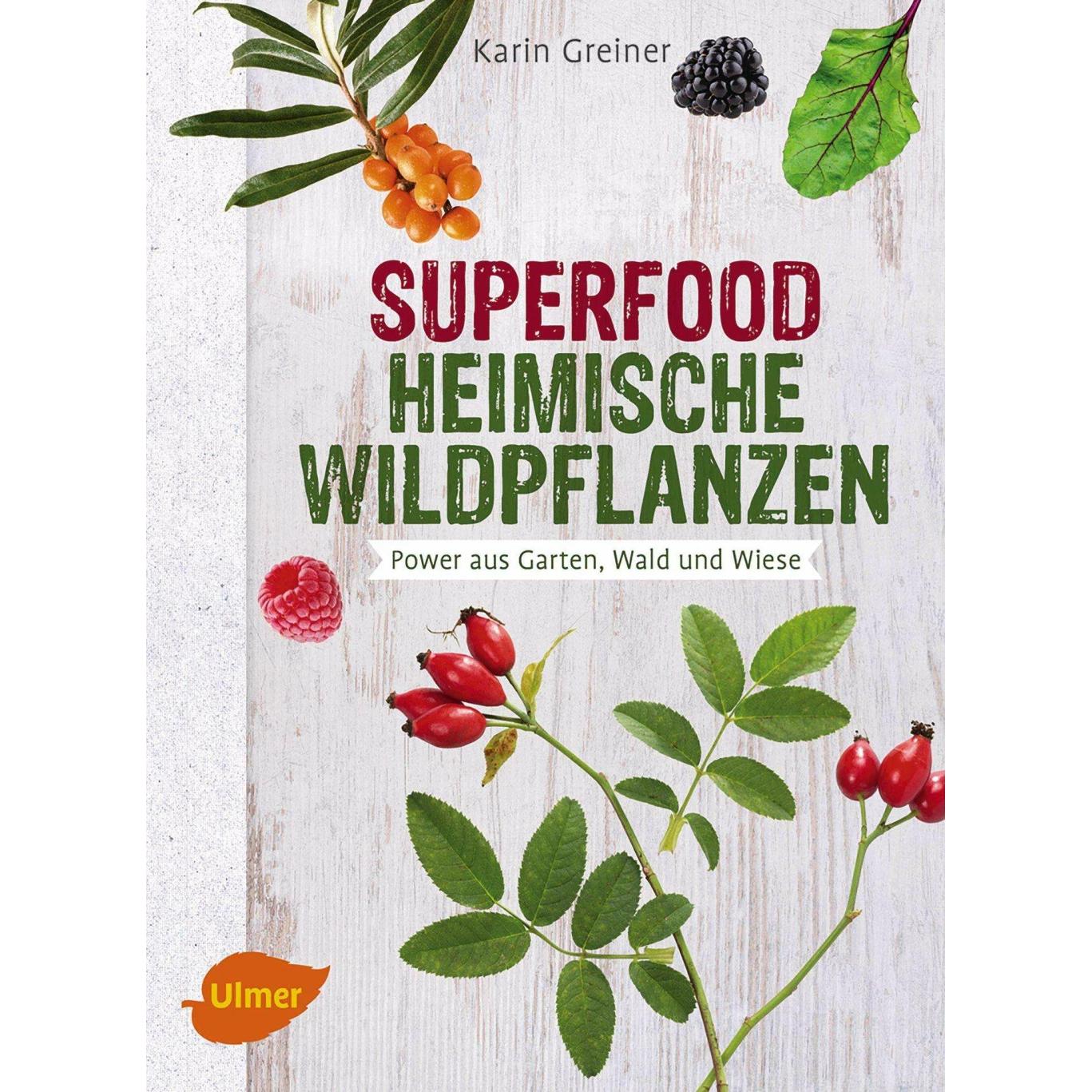 Superfood Heimische Wildpflanzen, Ratgeber von Karin Greiner