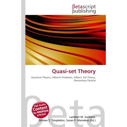 Quasi-set Theory, Fachbücher von Lambert M. Surhone, Miriam T. Timpledon, Susan F. Marseken