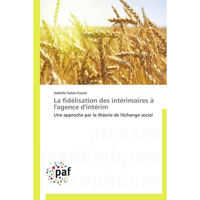 La fidélisation des intérimaires à l'agence d'intérim, Fachbücher von Isabelle Galois-Faurie