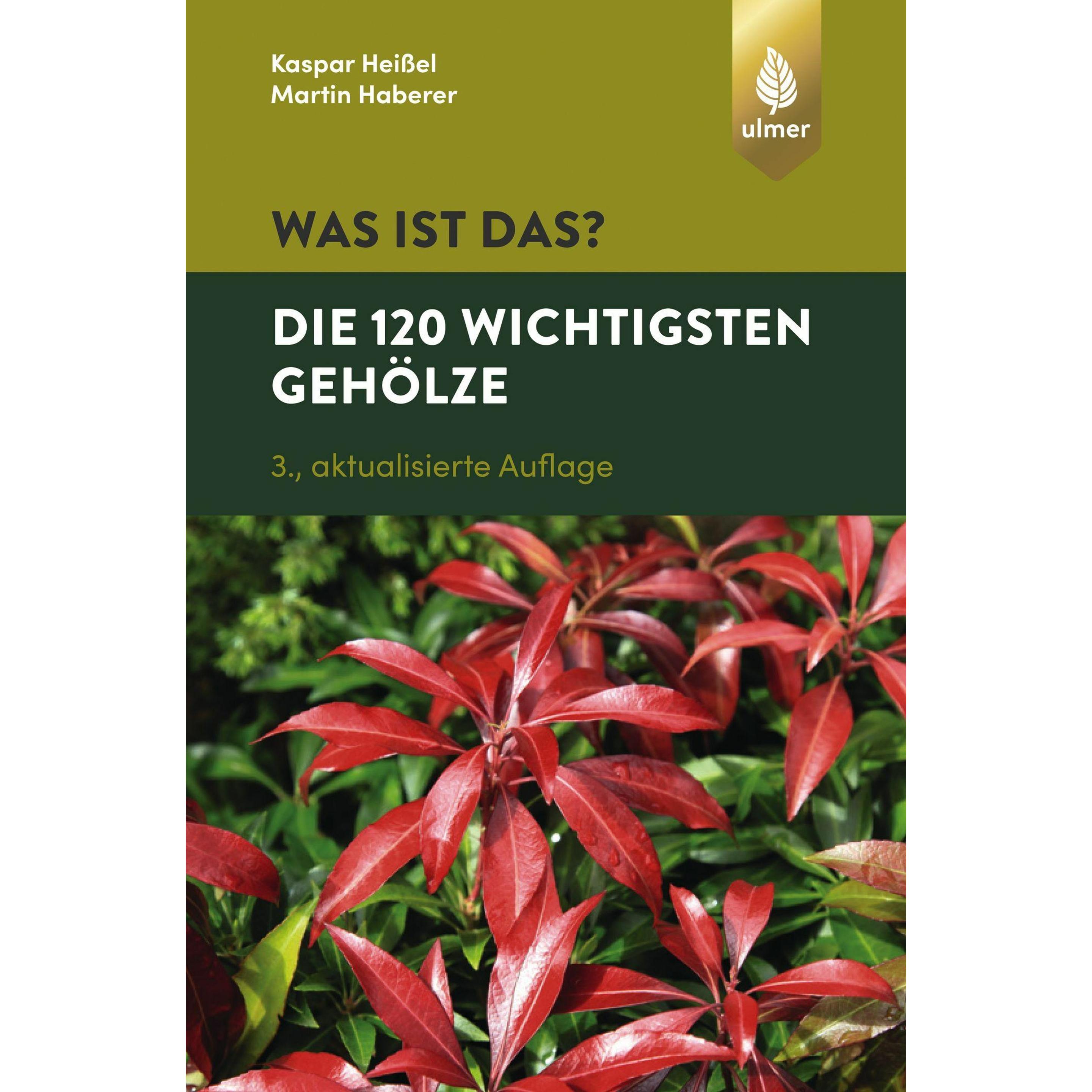 Was ist das? Die 120 wichtigsten Gehölze, Ratgeber von Martin Haberer