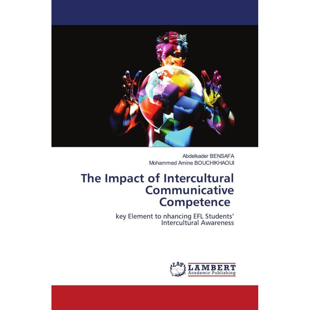 The Impact of Intercultural Communicative Competence, Fachbücher von Abdelkader Bensafa, Mohammed Amine BOUCHIKHAOUI