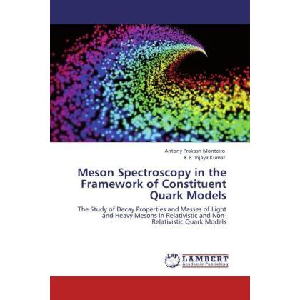 Meson Spectroscopy in the Framework of Constituent Quark Models, Fachbücher von K. B. Vijaya Kumar, Antony Prakash Monte...