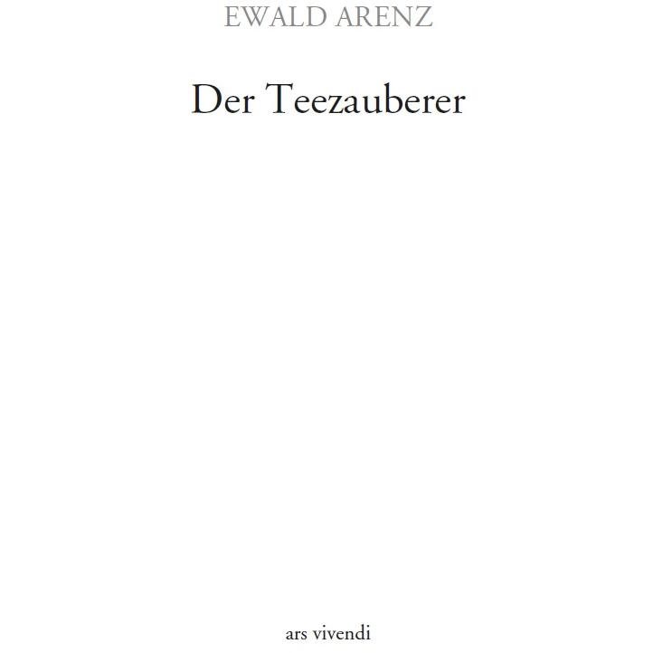 Der Teezauberer, Belletristik von Ewald Arenz