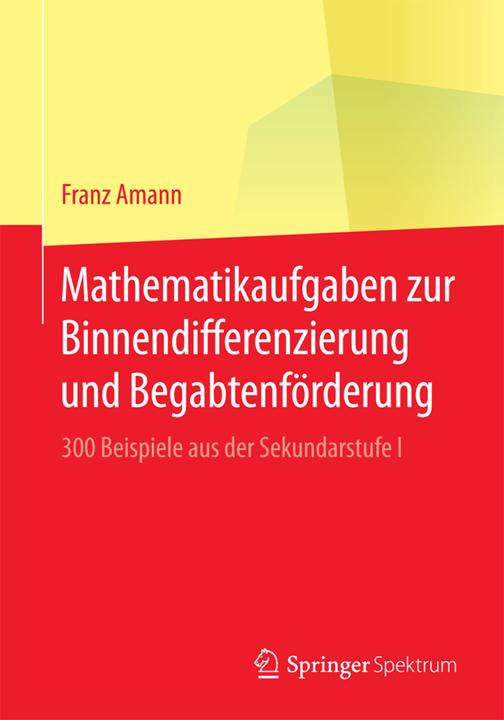 Produktbild Mathematikaufgaben zur Binnendifferenzierung und Begabtenförderung (Deutsch, Franz Amann, 2017)