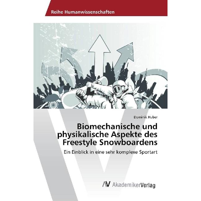 Biomechanische und physikalische Aspekte des Freestyle Snowboardens, Ratgeber von Dominik Huber