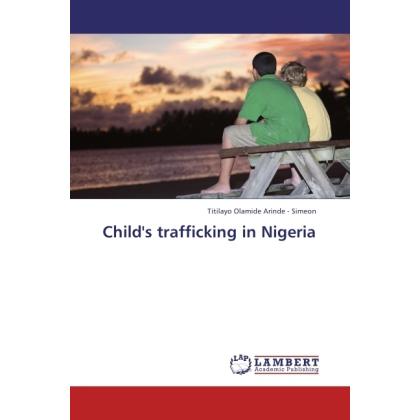 Child's trafficking in Nigeria, Fachbücher von Titilayo Olamide Arinde - Simeon