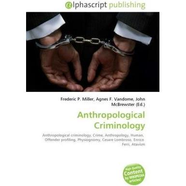Anthropological Criminology, Fachbücher von Frederic P. Miller, Agnes F. Vandome, John McBrewster