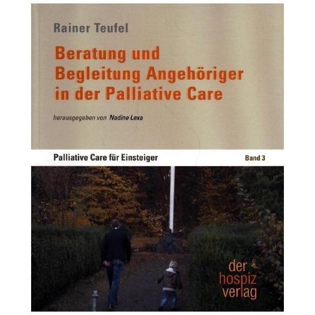 Beratung und Begleitung Angehöriger in der Palliative Care, Ratgeber von Nadine Lexa, Rainer Teufel