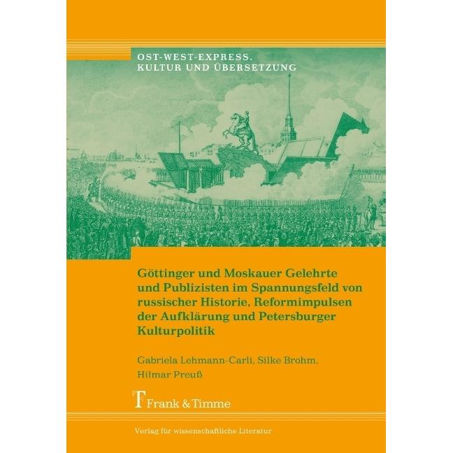 Göttinger und Moskauer Gelehrte und Publizisten im Spannungsfeld von russischer Historie, Reformimpu, Fachbücher von Hil...