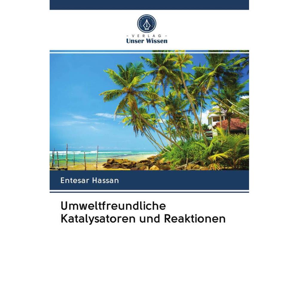 Umweltfreundliche Katalysatoren und Reaktionen, Fachbücher von Entesar Hassan
