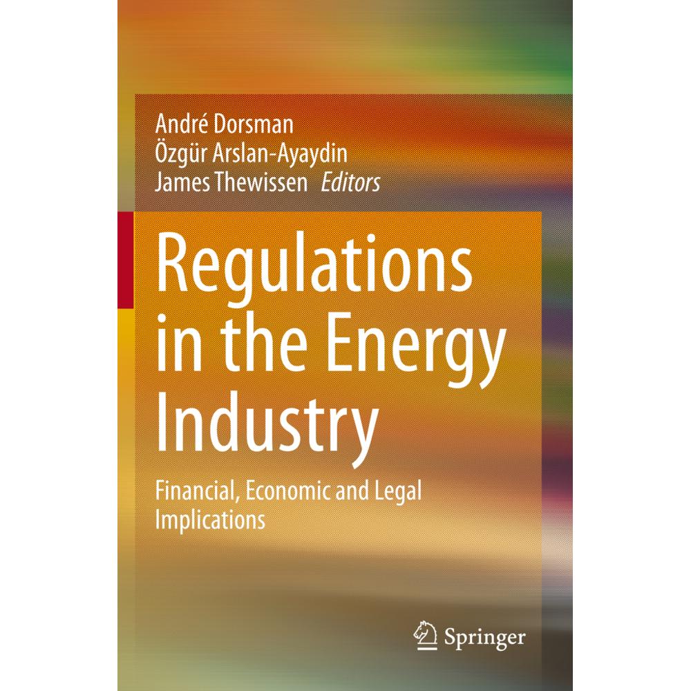 Regulations in the Energy Industry, Fachbücher von Özgür Arslan-Ayaydin, André Dorsman, James Thewissen