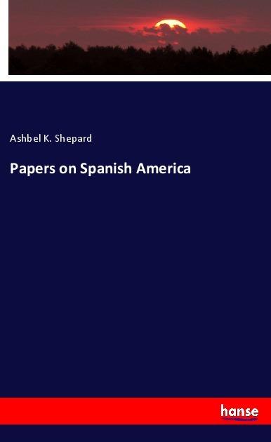 Immagine prodotto Papers on Spanish America (Tedesco, Ashbel K. Shepard, 2018)