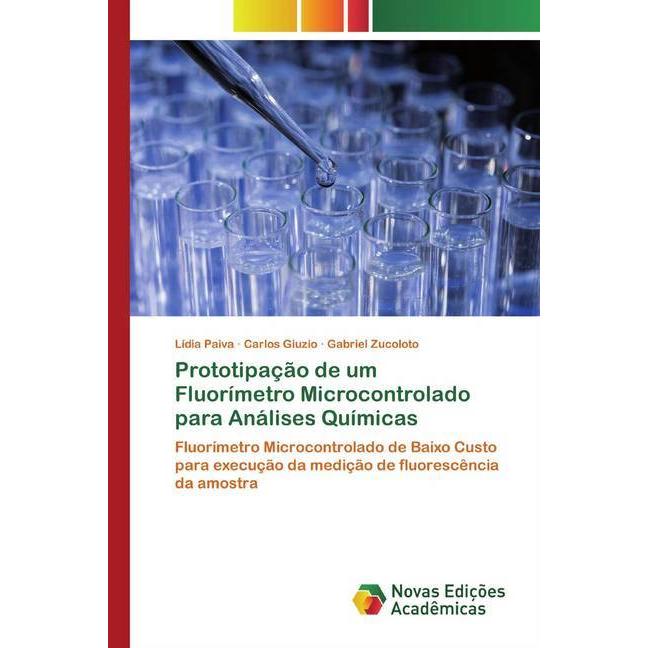 Prototipação de um Fluorímetro Microcontrolado para Análises Químicas, Fachbücher von Gabriel Zucoloto, Carlos Giuzio, L...