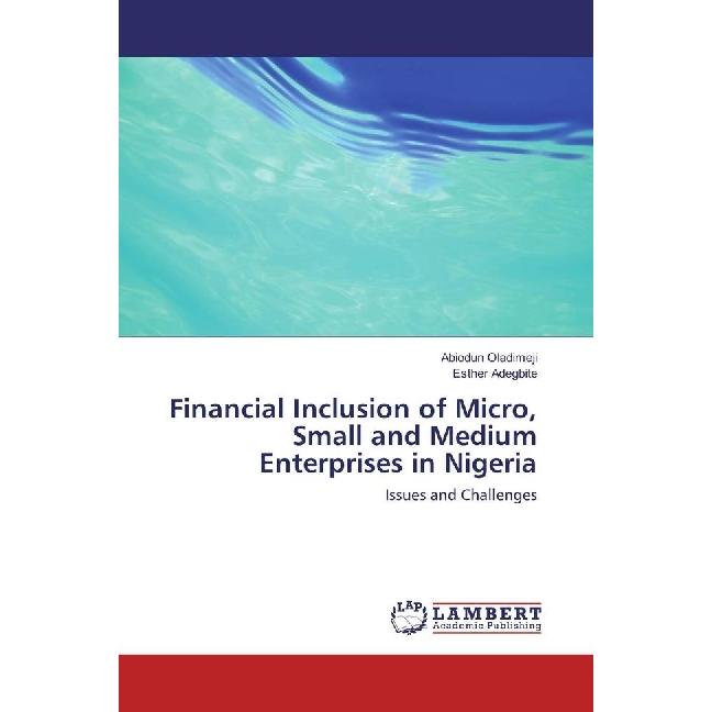 Financial Inclusion of Micro, Small and Medium Enterprises in Nigeria, Fachbücher von Abiodun Oladimeji, Esther Adegbite