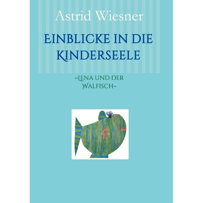 Einblicke in die Kinderseele, Ratgeber von Ingrid Kern-Minckwitz, Astrid Wiesner, Martina Scholz