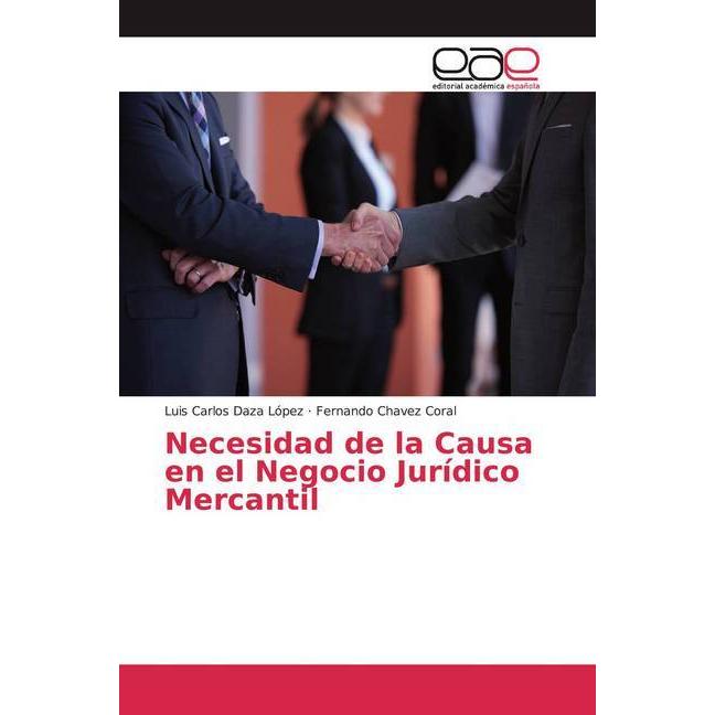 Necesidad de la Causa en el Negocio Jurídico Mercantil, Fachbücher von Luis Carlos Daza López, Fernando Chavez Coral