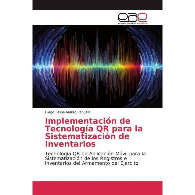 Implementación de Tecnología QR para la Sistematizaciòn de Inventarios, Fachbücher