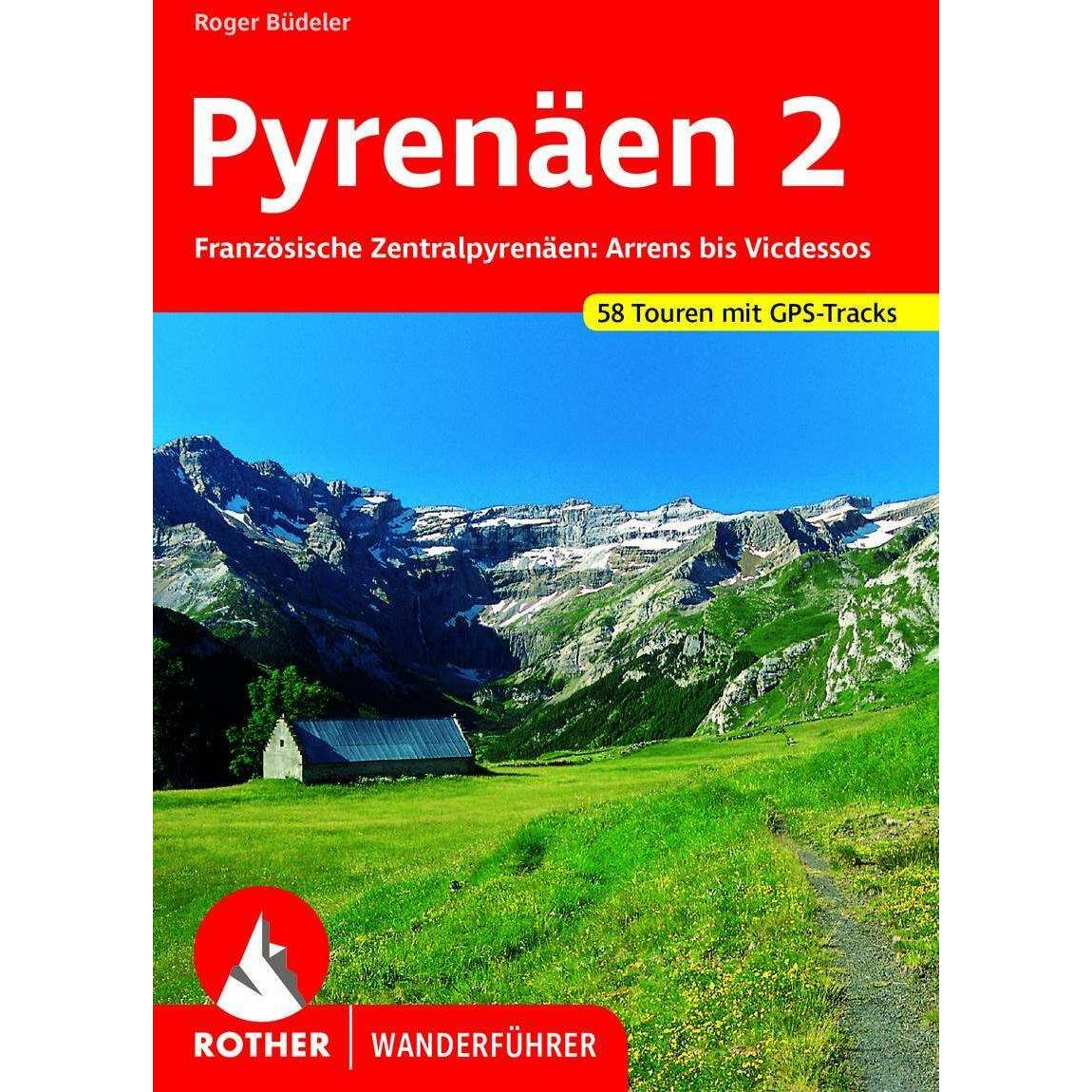 Pyrenäen 2. Französische Zentralpyrenäen: Arrens bis Seix, Ratgeber von Roger Büdeler