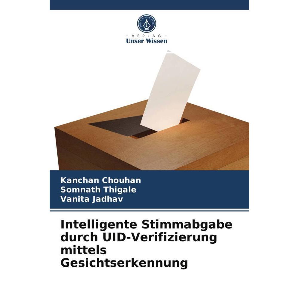 Intelligente Stimmabgabe durch UID-Verifizierung mittels Gesichtserkennung, Fachbücher von Somnath Thigale, Vanita Jadha...