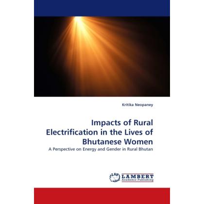 Impacts of Rural Electrification in the Lives of Bhutanese Women, Fachbücher