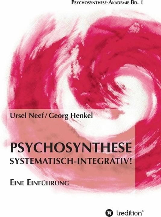 Produktbild Psychosynthese - Systematisch-Integrativ! (Deutsch, Georg Henkel, Ursel Neef, 2014)