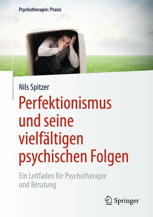 Produktbild Perfektionismus und seine vielfältigen psychischen Folgen (Deutsch, Nils Spitzer, 2016)