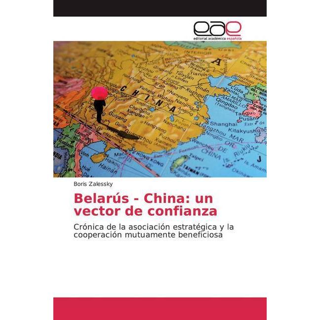 Belarús - China: un vector de confianza, Fachbücher von Boris Zalessky