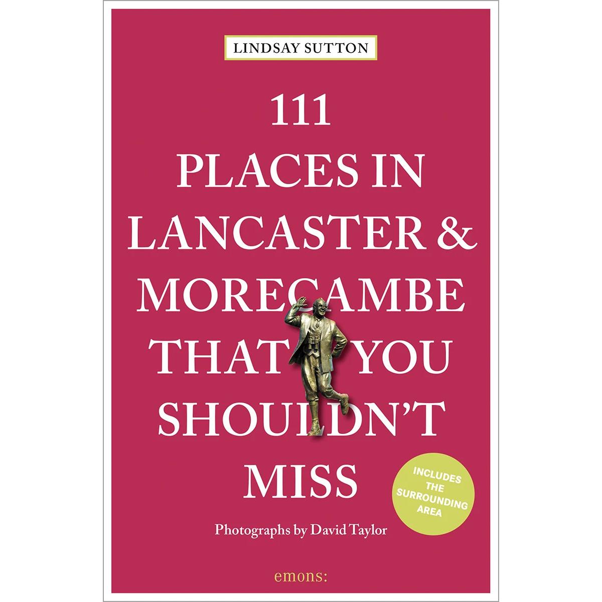 Thumbnail - 111 Places in Lancaster and MorecambeThat You Shouldn't Miss, Ratgeber von Lindsay Sutton, David Taylor