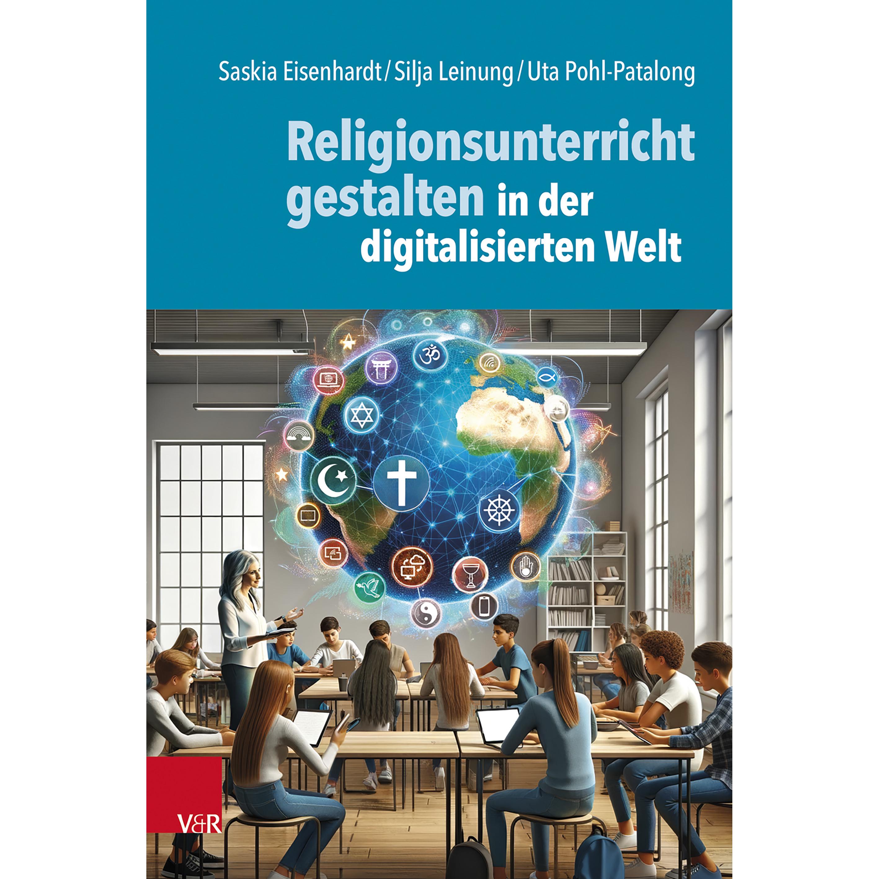 Religionsunterricht gestalten in der digitalisierten Welt, Fachbücher von Saskia Eisenhardt, Uta Pohl-Patalong, Silja Le...