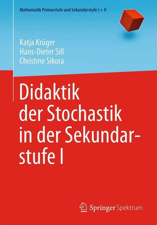 Produktbild Didaktik der Stochastik in der Sekundarstufe I (Deutsch, Christine Sikora, Hans-Dieter Sill, Katja Krüger, 2015)