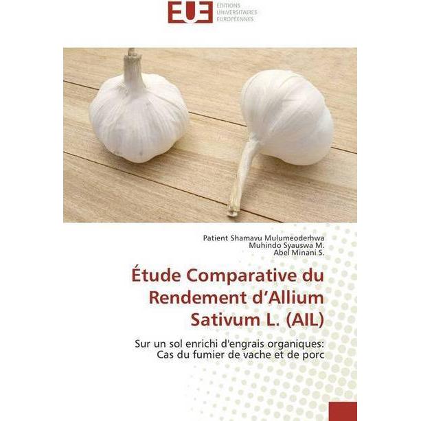 Étude Comparative du Rendement d'Allium Sativum L. (AIL), Fachbücher von Patient Shamavu Mulumeoderhwa, Muhindo Syauswa ...