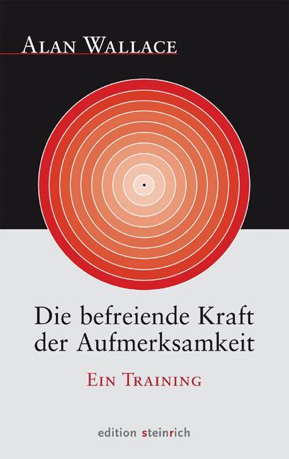 Produktbild Die befreiende Kraft der Aufmerksamkeit (Deutsch, B. Alan, Goleman Wallace, 2012)