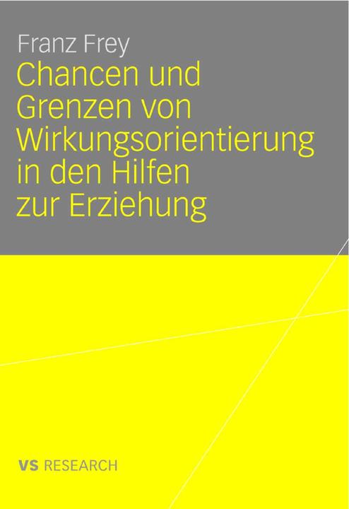 Produktbild Chancen und Grenzen von Wirkungsorientierung in den Hilfen zur Erziehung (Deutsch, Franz Frey, 2007)