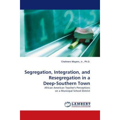 Segregation, Integration, and Resegregation in a Deep-Southern Town, Fachbücher