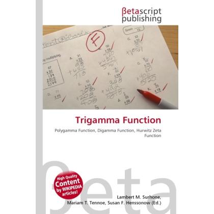 Trigamma Function, Fachbücher von Lambert M. Surhone, Miriam T. Timpledon, Susan F. Marseken