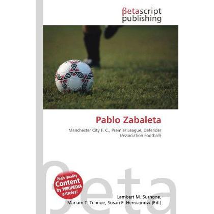 Pablo Zabaleta, Ratgeber von Lambert M. Surhone, Mariam T. Tennoe, Susan F. Henssonow