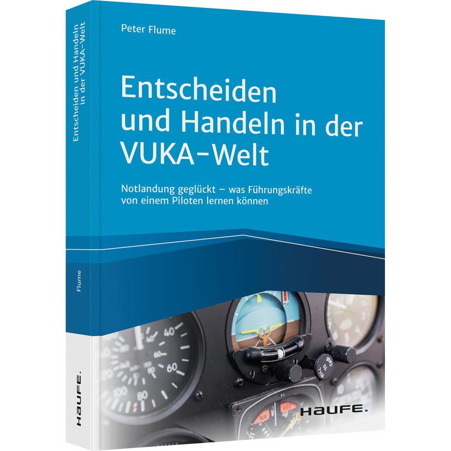 Entscheiden und Handeln in der VUKA-Welt - inkl. Arbeitshilfen online, Fachbücher von Peter Flume