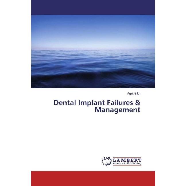Dental Implant Failures & Management, Fachbücher von Arpit Sikri