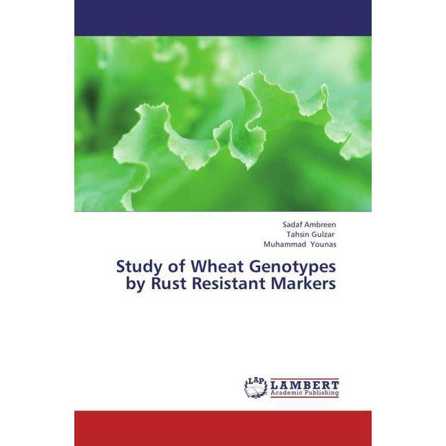 Study of Wheat Genotypes by Rust Resistant Markers, Fachbücher von Tahsin Gulzar, Muhammad Younas, Sadaf Ambreen