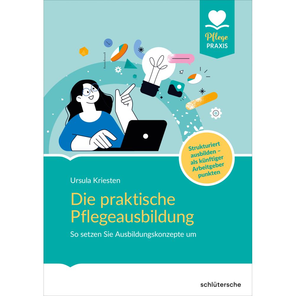 Die praktische Pflegeausbildung, Fachbücher von Dr. Ursula Kriesten