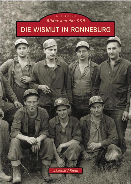 Produktbild Die Wismut in Ronneburg (Deutsch, Ekkehard Riedl, 2016)