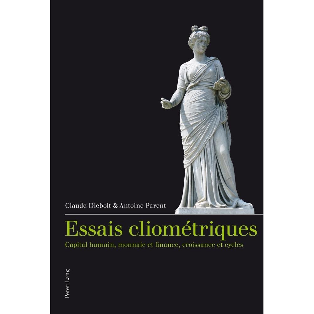 Essais cliométriques, Fachbücher von Claude Diebolt, Antoine Parent