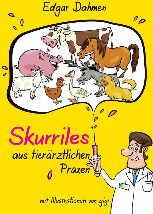 Produktbild Skurriles aus tierärztlichen Praxen (Deutsch, Edgar Dahmen, 2017)