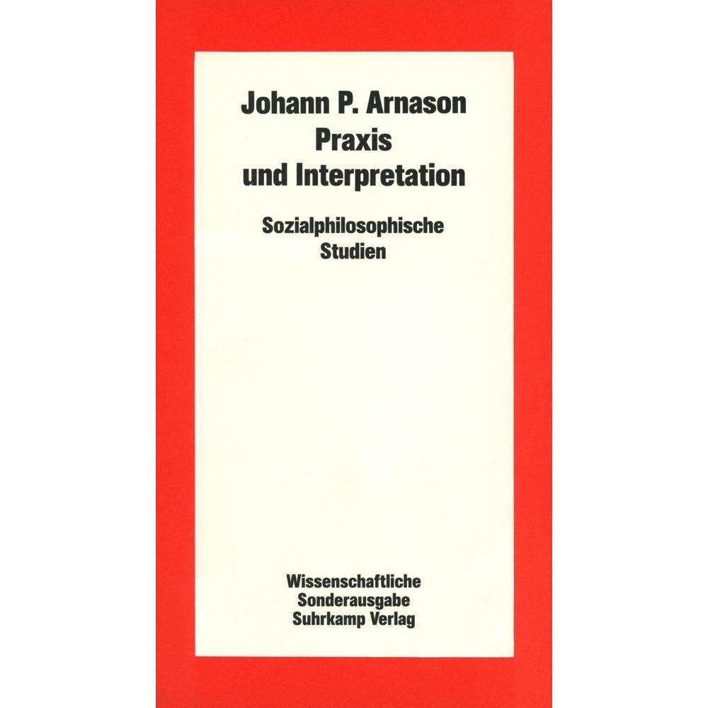 Arnason,J.P.:Praxis und Interpretation, Fachbücher von Johann P. Arnason