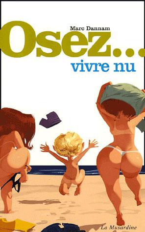 Produktbild Osez vivre nu (Französisch, Marc Dannam, 2005)