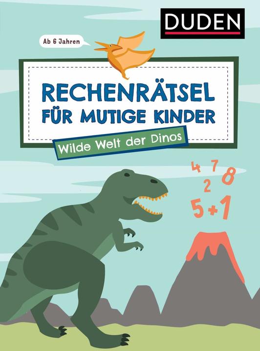 Rechenrätsel für mutige Kinder - Wilde Welt der Dinos - ab 6 Jahren (German, Janine corner, Ulrike Rogler, 2024)