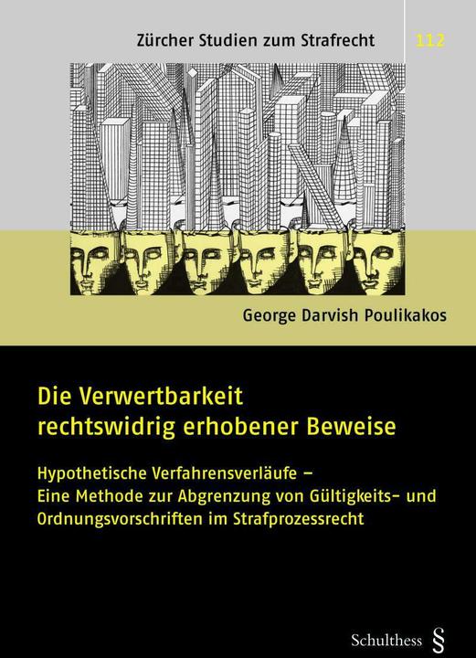 Die Verwertbarkeit rechtswidrig erhobener Beweise (Deutsch, George Poulikakos, 2021)